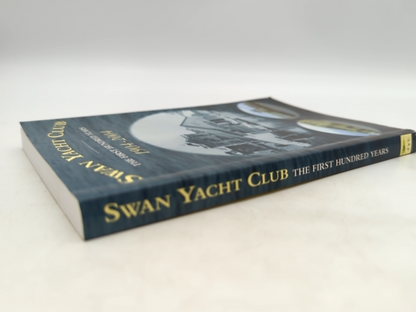 Swan Yacht Club First Hundred Years, compiled Graham Crofts, Australian History by Graham Crofts, William Pratley