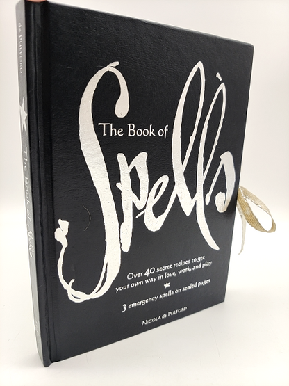 The Book Of Spells: Over 40 Secret Recipes To Get Your Own Way In Love, Work, An by Nicola De Pulford