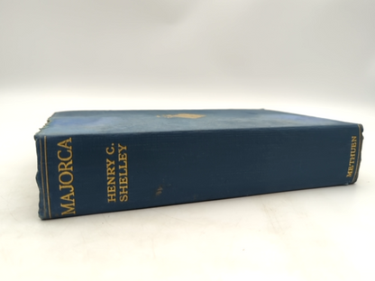 Majorca by Henry C Shelley (Cloth, 1926) 1st Edition with fold out map by Henry C Shelley