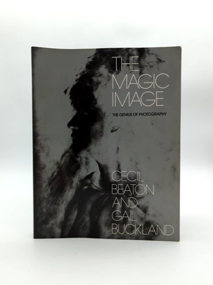The Magic Image: The Genius Of Photography by Cecil Beaton & Gail Buckland by Gail Buckland, Cecil Beaton