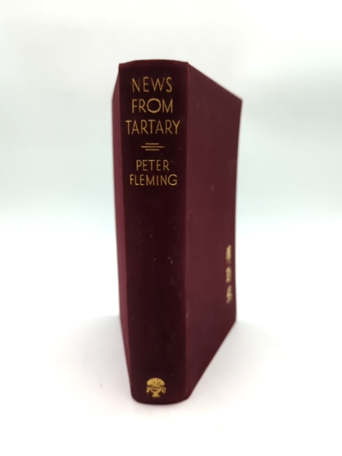News From Tartary: Journey From Peking To Kashmir, Peter Fleming, Cloth 1936 by Peter Fleming