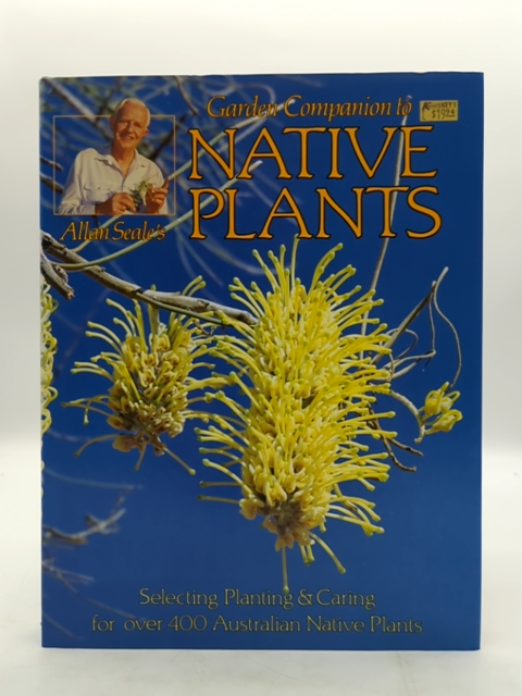 Allan Seale's Garden Companion Guide To Native Plants by Allan Seale, Gardening by Allan Seale