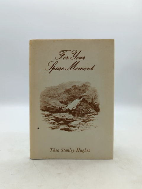 For Your Spare Moment: An Anthology by Thea Stanley Hughes, Poetry & Musings by Thea Stanley Hughes