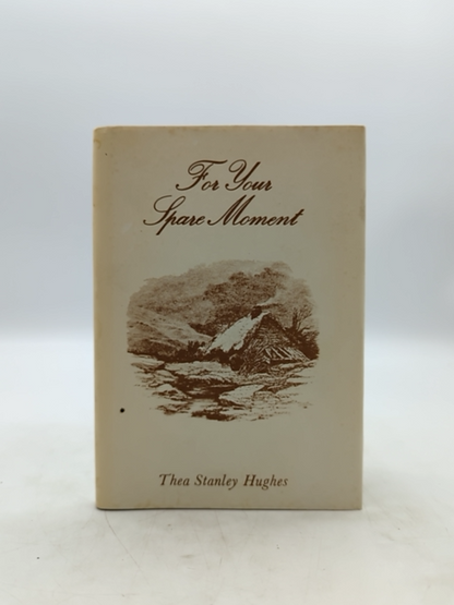 For Your Spare Moment: An Anthology by Thea Stanley Hughes, Poetry & Musings by Thea Stanley Hughes