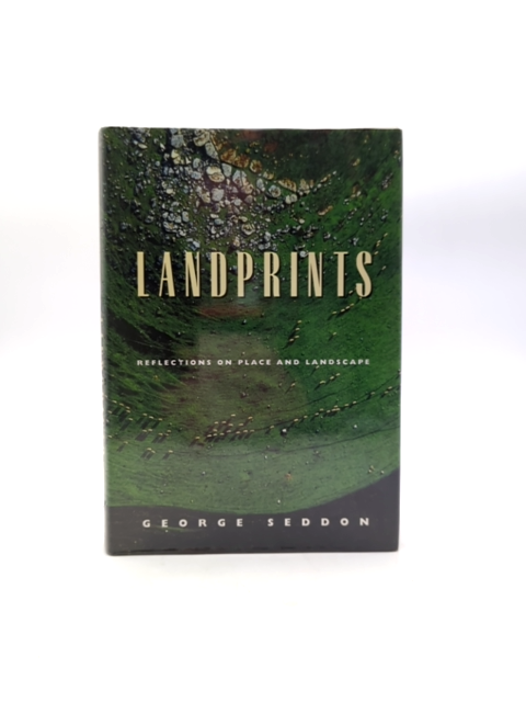Landprints: Reflections On Place And Landscape by George Seddon, Landscaping by George Seddon