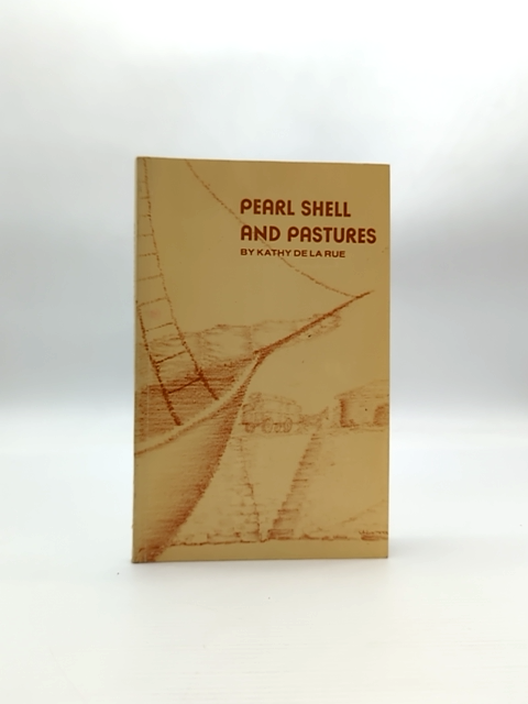 Pearl Shell and Pastures by Kathy de la Rue, 1979 Cossack Roebourne History by Kathy De La Rue