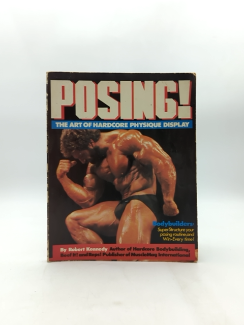 Posing! The Art of Hardcore Physique Display by Robert Kennedy (Paperback, 1988) by Robert Kennedy
