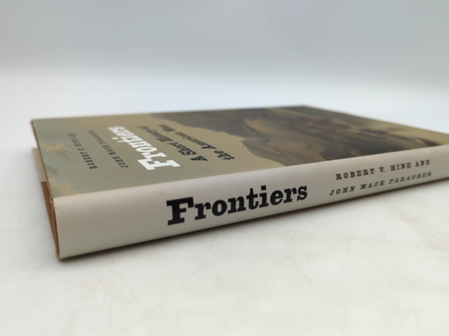 Frontiers A Short History of the American West Hine Faragher Yale Univ Press by John Mack Faragher Robert Hine