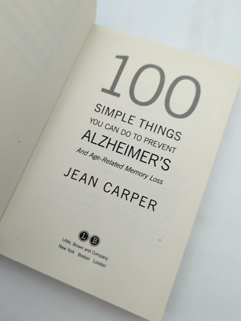 100 Simple Things You Can Do To Prevent Alzheimer's And Age-related Memory Loss, by Jean Carper