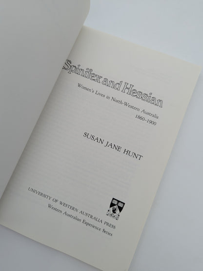 Spinifex And Hessian: Women's Lives In North-western Australia, 1860-1900, Susan by Susan Hunt