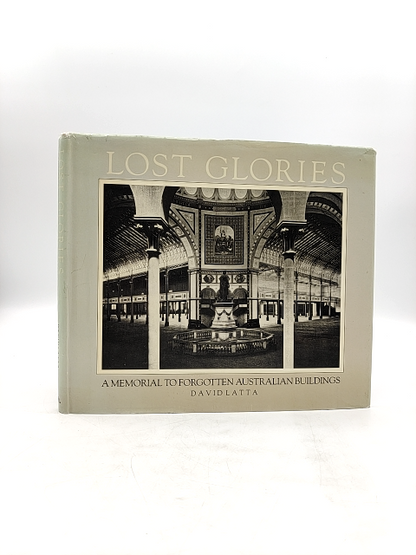 Lost Glories: Memorial To Forgotten Australian Buildings by David Latta by David Latta