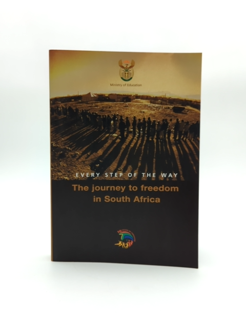 Every Step Of The Way: The Journey To Freedom In South Africa by Michael Morris by Michael Morris, Ministry of Education Staff