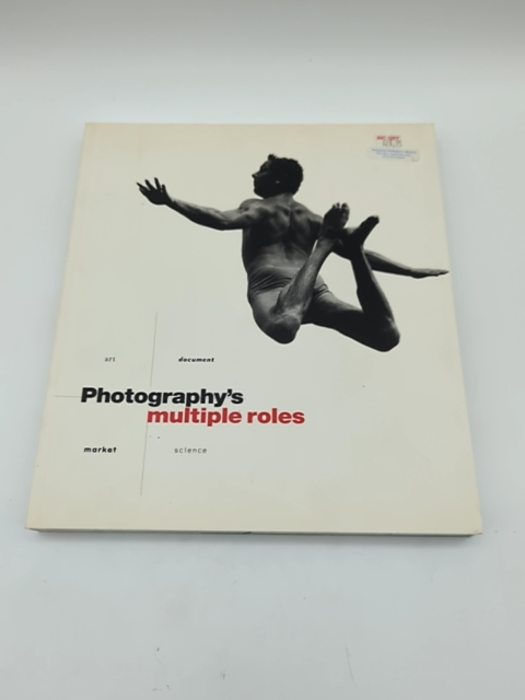 Photography's Multiple Roles: Art, Document, Market, Science - Photography Book by F. David Peat, Ed Paschke