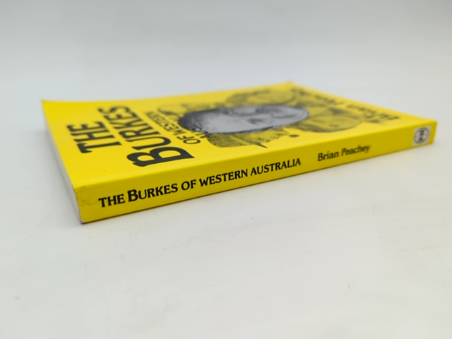 The Burkes Of Western Australia by Brian Peachey, Australian History by Brian Peachey