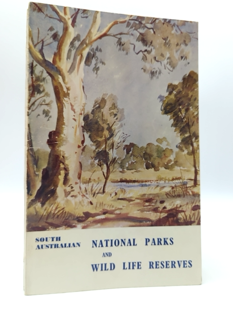 South Australian National Parks and Wild Life Reserves by Bernard Cotton 1964 by Bernard C Cotton