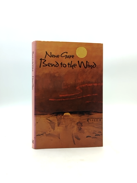 Bend To The Wind by Nene Gare (Hardcover, 1978) 1st Edition by Nene Gare