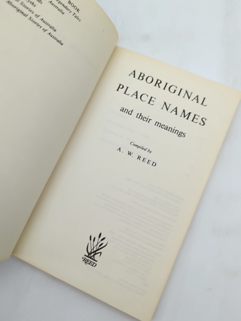 Aboriginal Place Names (a Reed Book) by A.W. Reed, Australian History by A.W. Reed