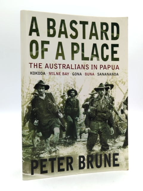 Bastard Of Place: The Australians In Papua by Peter Brune, Australian History by Peter Brune