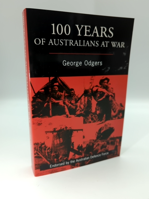 100 Years of Australians At War: Revised and Updated Edition. by George Odgers by George Odgers