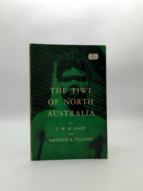 The Tiwi Of North Australia (case Studies In Cultural Anthropology), C. W. M. An by C. W. M. And Arnold R. Pilling Hart