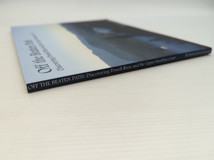 Off The Beaten Path Discovering Powell River And The Upper Sunshine Coast, Emma by Emma Levez Larocque