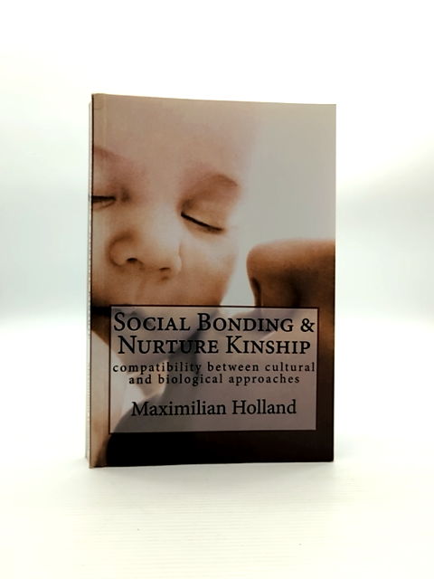 Social Bonding And Nurture Kinship Compatibility Between Cultural And Biological by Maximilian Holland
