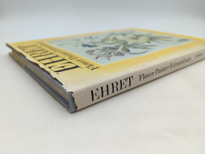Ehret Flower Painter Extraordinary An Illustrated Biography by Gerta Calmann by Gerta Calmann