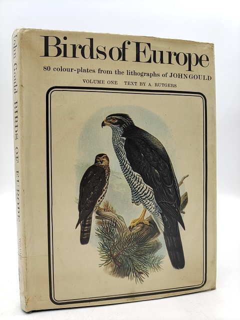 Birds Of Europe: Volume One by A. Rutgers (Text), Illustrations John Gould  1966 by "John Gould A. Rutgers"
