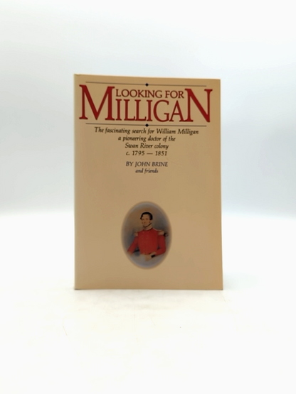 Looking For Milligan: The Fascinating Search For William Milligan, Pioneering Do by John Brine And Friends