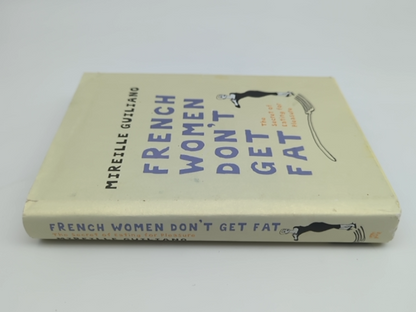 French Women Don't Get Fat : The Secret of Eating for Pleasure, Mireille Guilian by Mireille Guilian