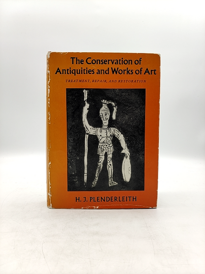 The Conservation Of Antiquities And Works Of Art;: Treatment, Repair, And Restor by H. J. Plenderleith