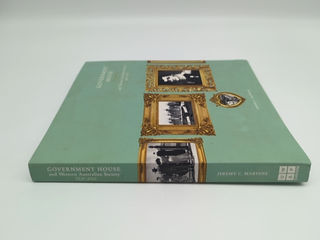 Government House And Western Australian Society by Jeremy C. Martens by Jeremy C. Martens