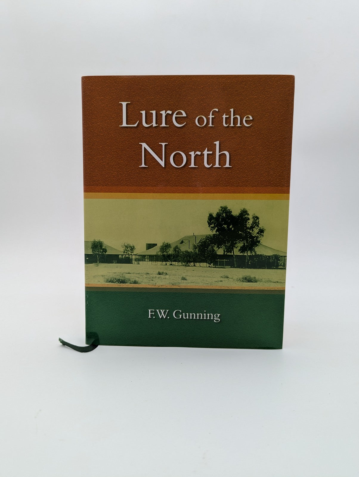 Lure of the North George Joseph Gooch, Western Australia Pioneer Memoirs by F.W. Gunning