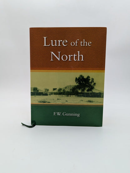 Lure of the North George Joseph Gooch, Western Australia Pioneer Memoirs by F.W. Gunning