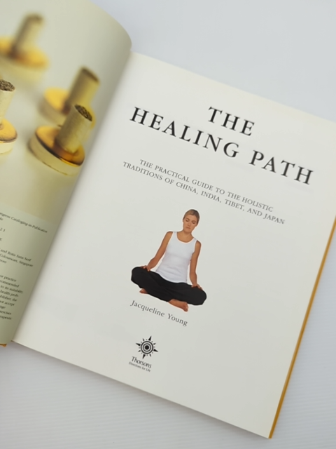 The Healing Path The Practical Guide To The Holistic Traditions Of China, India, by Jacqueline Young