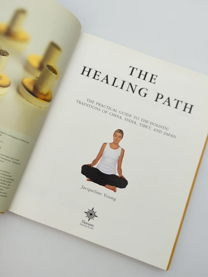 The Healing Path The Practical Guide To The Holistic Traditions Of China, India, by Jacqueline Young