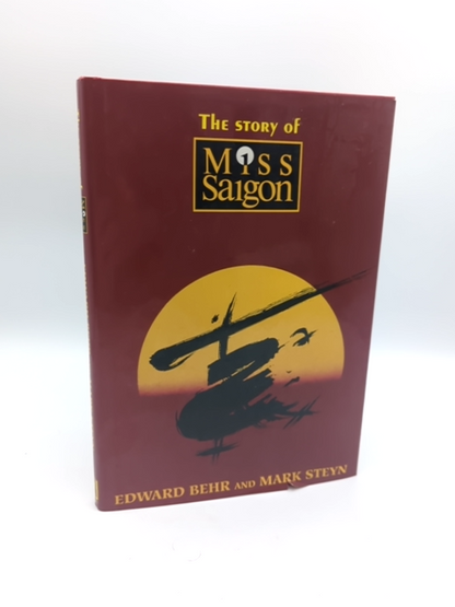 The Story Of Miss Saigon by Mark Steyn & Edward Behr, Broadway Musical Book by "Mark Steyn Edward Behr"