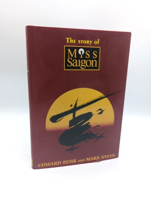 The Story Of Miss Saigon by Mark Steyn & Edward Behr, Broadway Musical Book by "Mark Steyn Edward Behr"