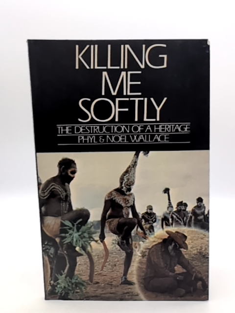 Aboriginal Sacred Rock Sites Killing me softly Heritage destruction Phyl Wallace by Phyl Wallace