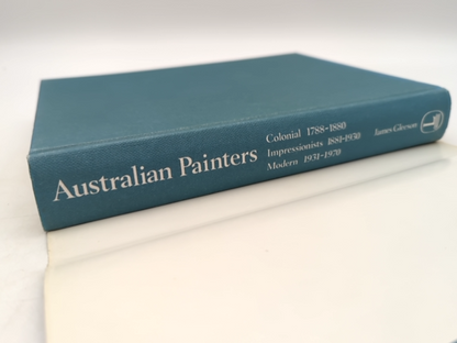 Australian Painters Colonial 1788-1880, Impressionists 1881-1930, Modern 1931-70 by James Gleeson