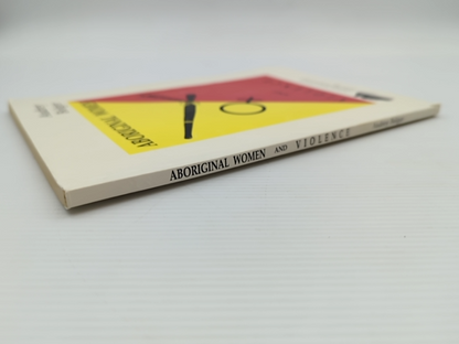 Aboriginal Women And Violence: Report For The Criminology Research Council And T by Audrey Bolger