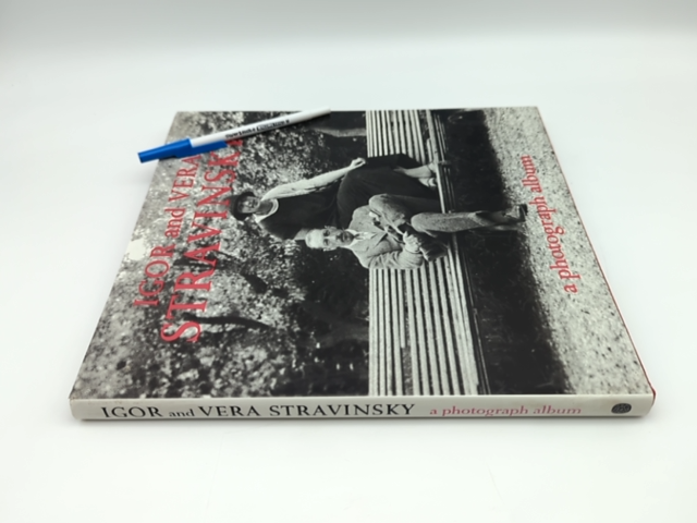Igor and Vera Stravinsky: A Photograph Album, 1921 to 1971 by Vera Stravinsky by Robert Craft