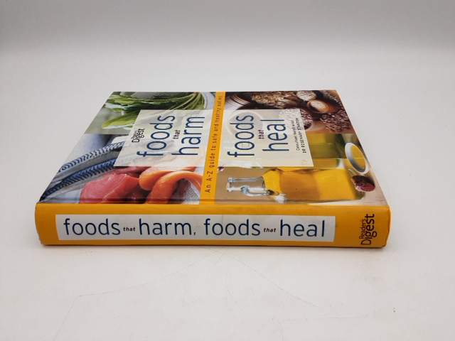 Foods That Harm, Foods That Heal An A-Z Guide To Safe And Healthy Eating, Digest by Reader's Digest
