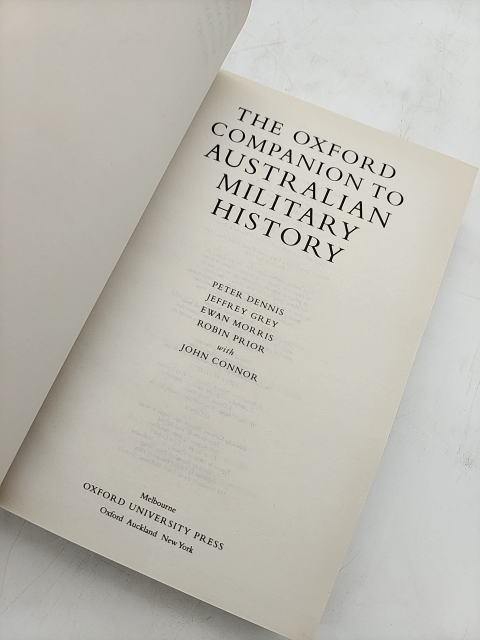 The Oxford Companion To Australian Military History, "Jeffrey Grey Peter Dennis" by Peter Dennis, Jeffrey Grey, Ewan Morris, Robin Prior