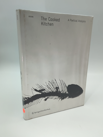 The Cooked Kitchen: A Poetical Analysis by Eoos (Hardcover, 2008) 1st Edition by Eoos Staff