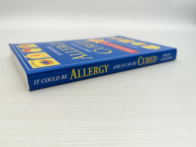 It Could Be Allergy And It Can Be Cured by Phil Alexander, Alternative Medicine by Phil Alexander