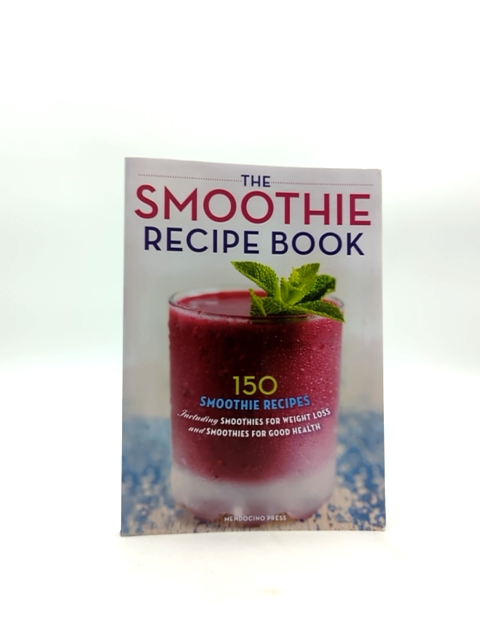 The Smoothie Recipe Book 150 Smoothie Recipes Including Smoothies For Weight Los by Callisto Publishing
