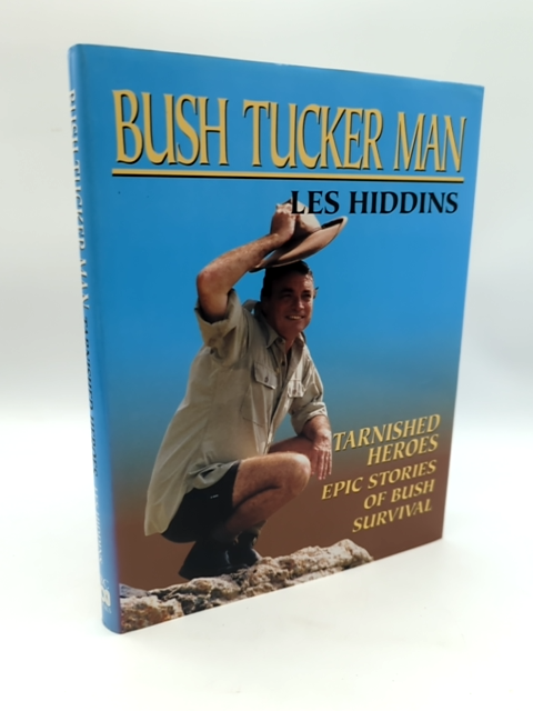 Bush tucker Man : Tarnished Heroes: Epic Stories of Bush Survival by Les Hiddins by Les Hiddins