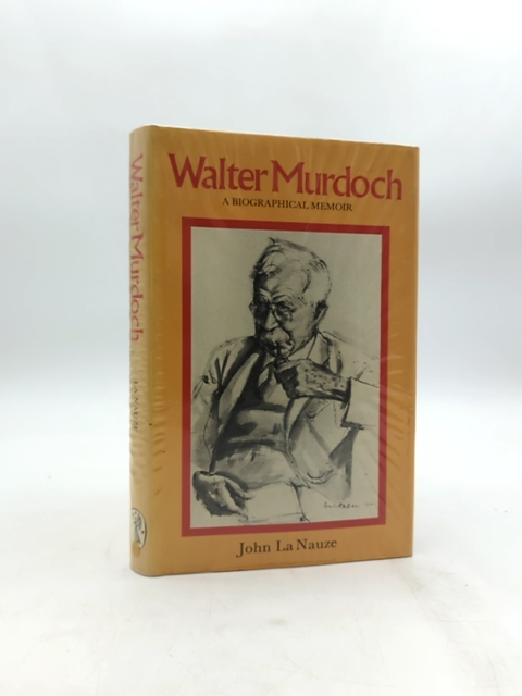 Walter Murdoch: Biographical Memoir by John La Nauze, Biography by John La Nauze