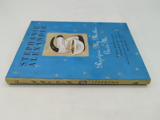 Recipes My Mother Gave Me by Stephanie Alexander (Hardcover) by Stephanie Alexander